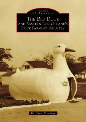 Veľká kačica a chov kačíc na východnom Long Islande - The Big Duck and Eastern Long Island's Duck Farming Industry