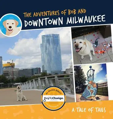Dobrodružstvá Boba a centra Milwaukee - The Adventures of Bob and Downtown Milwaukee