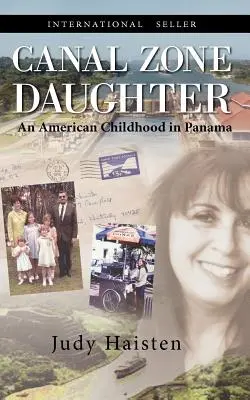 Dcéra zóny prieplavu, americké detstvo v Paname - Canal Zone Daughter, an American Childhood in Panama
