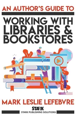 Príručka autora pre prácu s knižnicami a kníhkupectvami - An Author's Guide to Working with Libraries and Bookstores