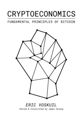 Kryptoekonomika: Základné princípy bitcoinu: Kniha: Základné princípy bitcoinu - Cryptoeconomics: Fundamental Principles of Bitcoin