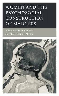 Ženy a psychosociálna konštrukcia šialenstva - Women and the Psychosocial Construction of Madness
