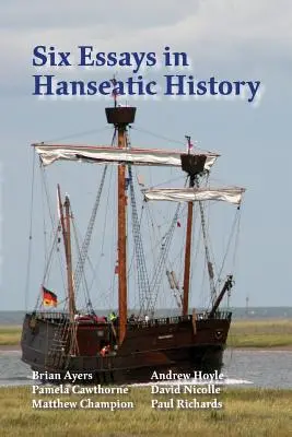 Šesť esejí z dejín Hanzy - Six Essays in Hanseatic History