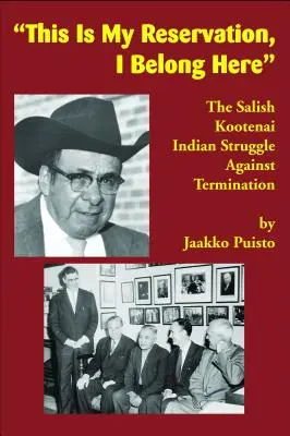 Toto je moja rezervácia, patrím sem: Boj Indiánov Salish Kootenai proti ukončeniu ich pobytu - This Is My Reservation, I Belong Here: The Salish Kootenai Indian Struggle Against Termination