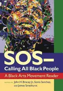 Sos - Voláme všetkých černochov: Čítanka o čiernom umeleckom hnutí - Sos--Calling All Black People: A Black Arts Movement Reader