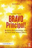 BRAVO riaditeľ!: Budovanie vzťahov činmi, ktoré si cenia druhých - BRAVO Principal!: Building Relationships with Actions that Value Others