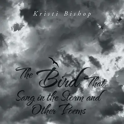Vták, ktorý spieval v búrke a iné básne - The Bird That Sang in the Storm and Other Poems