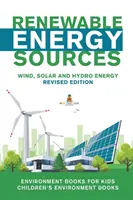 Obnoviteľné zdroje energie - veterná, slnečná a vodná energia Revidované vydanie: Knihy o životnom prostredí pre deti - detské knihy o životnom prostredí - Renewable Energy Sources - Wind, Solar and Hydro Energy Revised Edition: Environment Books for Kids - Children's Environment Books