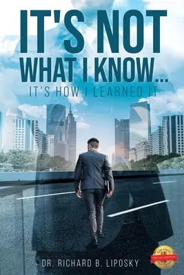 Nie je dôležité, čo viem... ale ako som sa to naučil - It's Not What I Know...It's How I Learned It