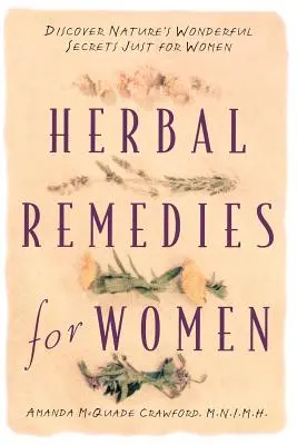 Bylinné lieky pre ženy: Objaviť zázračné tajomstvá prírody len pre ženy - Herbal Remedies for Women: Discover Nature's Wonderful Secrets Just for Women