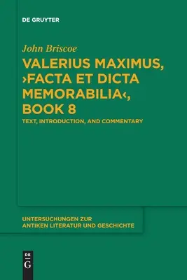 Valerius Maximus, >Facta Et Dicta Memorabilia: Text, úvod a komentár - Valerius Maximus, >Facta Et Dicta Memorabilia: Text, Introduction, and Commentary