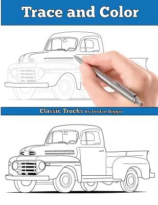 Sledovanie a farba: Klasické nákladné vozidlá: Kniha aktivít pre dospelých - Trace and Color: Classic Trucks: Adult Activity Book