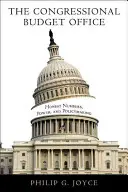 Rozpočtový úrad Kongresu: Kongresový kongres: čestné čísla, moc a tvorba politiky - The Congressional Budget Office: Honest Numbers, Power, and Policymaking