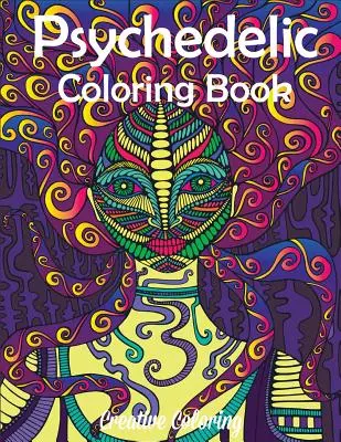 Psychedelické maľovanky: Omaľovánky pre dospelých: Kniha hippies, tripových vzorov - Psychedelic Coloring Book: Adult Coloring Book of Hippy, Trippy Designs