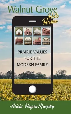 Walnut Grove Hits Home (tvrdá väzba): Prérijné hodnoty pre modernú rodinu - Walnut Grove Hits Home (hardback): Prairie Values for the Modern Family