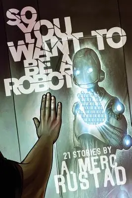Tak chceš byť robotom a iné príbehy - So You Want to be a Robot and Other Stories