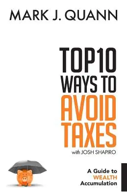 10 najlepších spôsobov, ako sa vyhnúť daniam: Sprievodca hromadením majetku - Top 10 Ways to Avoid Taxes: A Guide to Wealth Accumulation