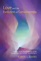 Láska a evolúcia vedomia: Štúdia o premene ľudskej duše, dvojníka a ducha - Love and the Evolution of Consciousness: A Study of the Transformation of the Human Soul, the Double, and the Spirit
