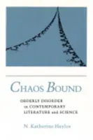 Chaos Bound: Poriadok a neporiadok v súčasnej literatúre a vede - Chaos Bound: Orderly Disorder in Contemporary Literature and Science