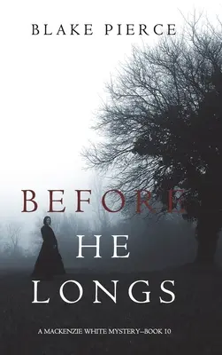 Skôr než zatúži (A Mackenzie White Mystery-Book 10) - Before He Longs (A Mackenzie White Mystery-Book 10)