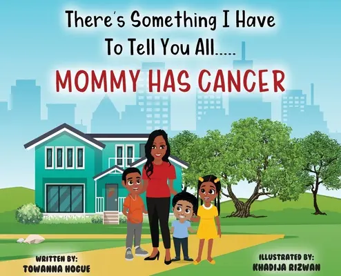 Je tu niečo, čo vám musím všetkým povedať... Mama má rakovinu! - There's Something I Have To Tell You All...Mommy Has Cancer!