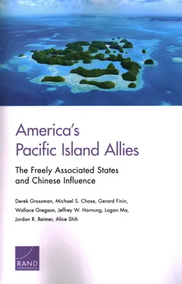 Americkí spojenci z tichomorských ostrovov: Voľne pridružené štáty a čínsky vplyv - America's Pacific Island Allies: The Freely Associated States and Chinese Influence