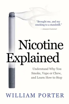 Vysvetlenie nikotínu: Pochopte, prečo fajčíte, fajčíte alebo žujete, a naučte sa, ako prestať. - Nicotine Explained: Understand why you smoke, vape or chew, and learn how to stop.