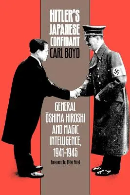 Hitlerov japonský dôverník: Generál Ošima Hiroši a magická rozviedka, 1941 - 1945 - Hitler's Japanese Confidant: General Oshima Hiroshi and Magic Intelligence, 1941-1945