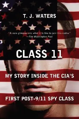 Trieda 11: Môj príbeh v prvej špionážnej triede CIA po 11. septembri - Class 11: My Story Inside the Cia's First Post-9/11 Spy Class