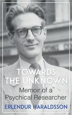 Smerom do neznáma: Spomienky psychického bádateľa - Towards the Unknown: Memoir of a Psychical Researcher