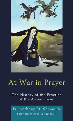 Vo vojne v modlitbe: Modlitba v boji: História praxe modlitby šípových krížov - At War in Prayer: The History of the Practice of the Arrow Prayer