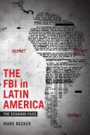 FBI v Latinskej Amerike: FBI: Ekvádorské spisy - The FBI in Latin America: The Ecuador Files
