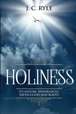 Svätosť: Svätosť: jej prirodzenosť, prekážky, ťažkosti a korene (s poznámkami) - Holiness: It's Natures, Hindrances, Difficulties and Roots (Annotated)
