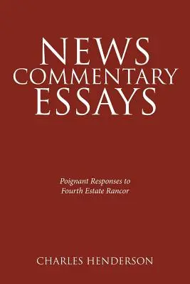 Eseje s komentármi k novinám - Dojímavé odpovede na zlobu štvrtej moci. - News Commentary Essays - Poignant Responses to Fourth Estate Rancor.