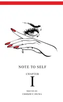 Poznámka pre seba: Kapitola I - Note To Self: Chapter I