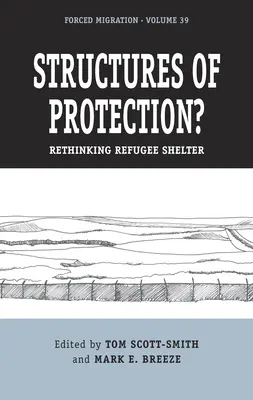 Štruktúry ochrany? Prehodnotenie útulku pre utečencov - Structures of Protection?: Rethinking Refugee Shelter