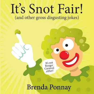 Je to veľtrh smradov: a iné nechutné a nechutné vtipy - It's Snot Fair: and other gross & disgusting jokes