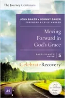 Pohyb vpred v Božej milosti: Príručka pre účastníkov 5: Program obnovy založený na ôsmich princípoch z blahoslavenstiev - Moving Forward in God's Grace: The Journey Continues, Participant's Guide 5: A Recovery Program Based on Eight Principles from the Beatitudes