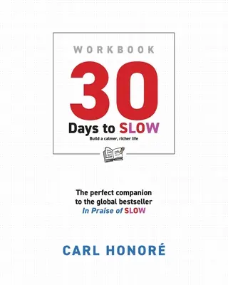 30 dní na spomalenie: Vybudujte si pokojnejší a bohatší život - 30 Days To Slow: Build a Calmer, Richer Life