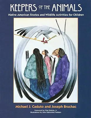 Strážcovia zvierat: Príbehy pôvodných obyvateľov Ameriky a aktivity s divokou prírodou pre deti - Keepers of the Animals: Native American Stories and Wildlife Activities for Children