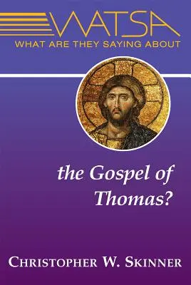Čo sa hovorí o Tomášovom evanjeliu? - What Are They Saying about the Gospel of Thomas?
