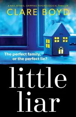 Malý klamár: Kúskovanie nechtov, napínavý psychologický triler - Little Liar: A Nail-Biting, Gripping Psychological Thriller