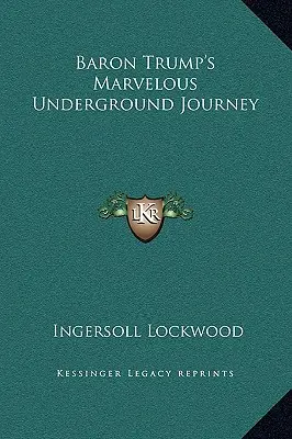 Podivuhodná cesta baróna Trumpa do podzemia - Baron Trump's Marvelous Underground Journey