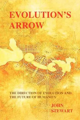 Šíp evolúcie: smerovanie evolúcie a budúcnosť ľudstva - Evolution's Arrow: the direction of evolution and the future of humanity