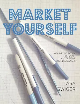 Predaj si sám: Marketingový systém pre inteligentných a kreatívnych majiteľov firiem - Market Yourself: A Marketing System for Smart and Creative Business Owners