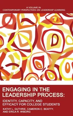 Zapojenie sa do procesu vedenia: Zlepšenie vedúceho postavenia: identita, kapacita a efektívnosť pre študentov vysokých škôl - Engaging in the Leadership Process: Identity, Capacity, and Efficacy for College Students