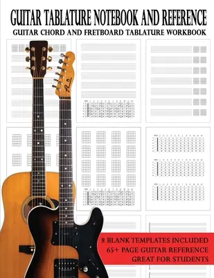 Zošit a príručka pre gitaru s tabulatúrou: Cvičebnica akordov a tabulatúry pre gitaru - Guitar Tablature Notebook and Reference: Guitar Chord and Fretboard Tablature Workbook