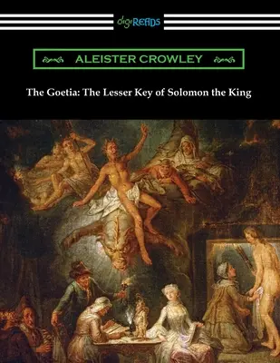 The Goetia: The Lesser Key of Solomon the King (Malý kľúč kráľa Šalamúna) - The Goetia: The Lesser Key of Solomon the King