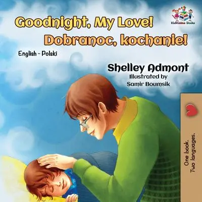 Dobrú noc, moja láska! Dobrá noc, miláčik: anglická - poľská dvojjazyčná kniha - Goodnight, My Love!: English Polish Bilingual