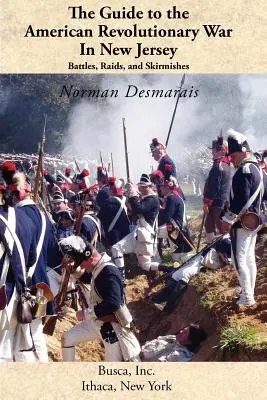 Sprievodca americkou revolučnou vojnou v New Jersey: Sprievodca po bitkách, nájazdoch a šarvátkach - The Guide to the American Revolutionary War in New Jersey: Battles, Raids and Skirmishes